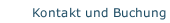 Kontakt und Buchung